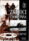 Zraloci Cisare Pana. Cesti namornici na rakouskych ponorkach 1914-1918